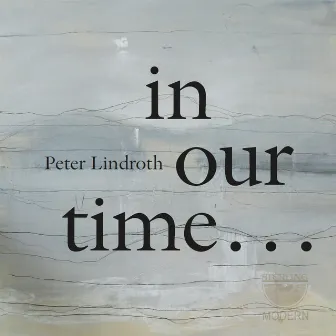 Peter Lindroth: In Our Time by Peter Lindroth