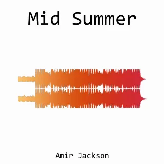 Mid Summer by Amir Jackson