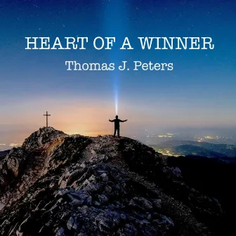 Heart of a Winner by Thomas J. Peters