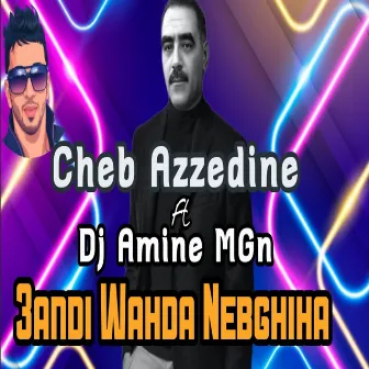 3andi Wahda Nebghiha by Dj Amine MGn