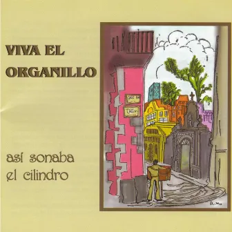 Viva el Organillo, Así Sonaba el Cilindro by Rodolfo Sánchez Alvarado