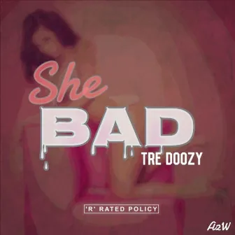 She Bad by Tre Doozy