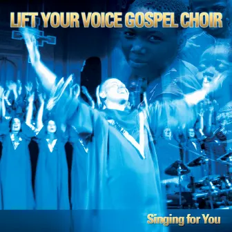 Singing for You by Lift Your Voice Gospel Choir