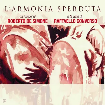 L'armonia sperduta (Fra i suoni di Roberto De Simone e la voce di Raffaello Converso) by Raffaello Converso