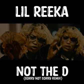 Not the D - Sorry Not sorry remix by Lil Reeka