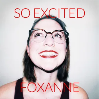 So Excited by Foxanne