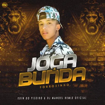 Joga a Bunda (Forrozinho) by DJ Manoel Remix Oficial