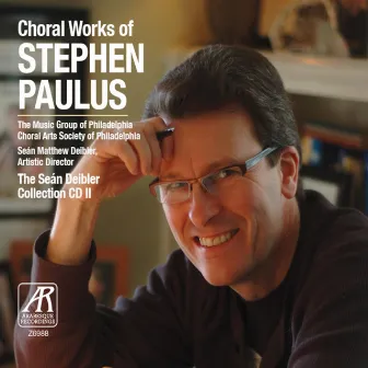 Choral Works of Stephen Paulus by Seán Matthew Deibler