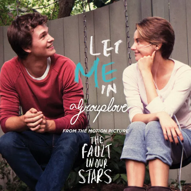 Let Me In - From The Fault in Our Stars Soundtrack