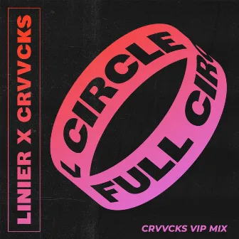 Full Circle (Crvvcks VIP Mix) by Linier