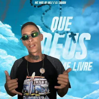 Que Deus Me Livre by Mc Max do Vale