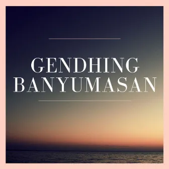 Gendhing Banyumasan by N.N.