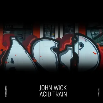 Acid Train by John Wick