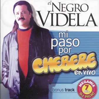 El Negro Videla - Mi Paso Por Chebere by Chebere