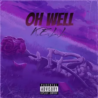 OH WELL by K.E.L.L.