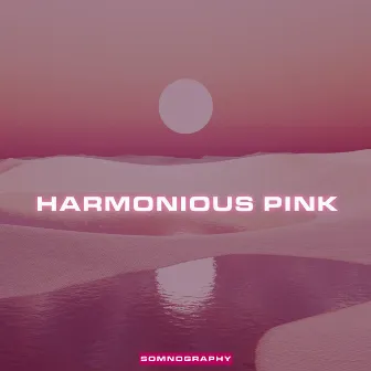 Harmonious Pink by Somnography