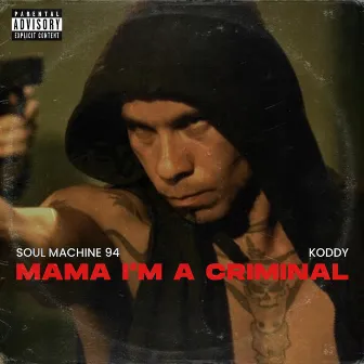 Mama i am a criminal by Soul Machine 94