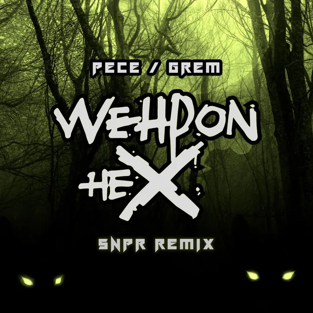 Wehpon Hex (SNPR Remix)