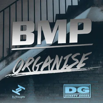 BMP / Organise by Durrty Goodz