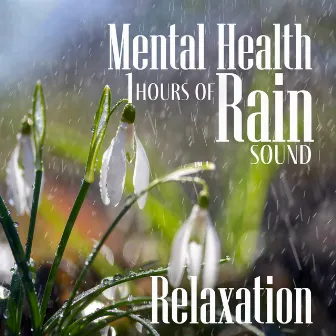 Mental Health: 1 Hours of Rain Sound Relaxation by Healing Rain Music Zone