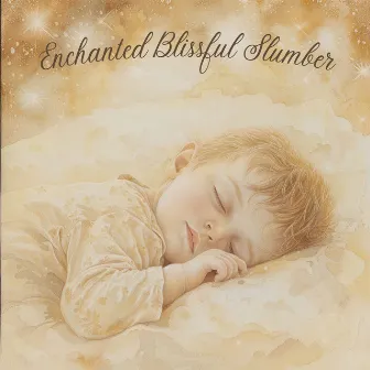 Enchanted Blissful Slumber by Some Sounds to Calm Babies