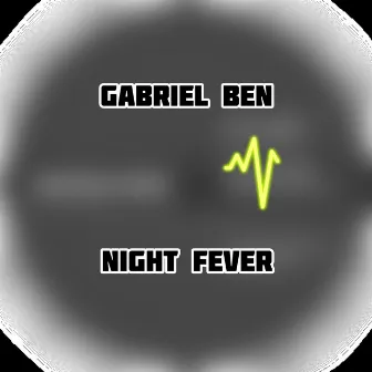 Night Fever by Gabriel Ben