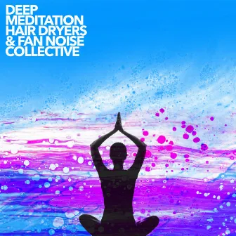 Deep Meditation Hair Dryers & Fan Noise Collective by Deep Sleep Hair Dryers