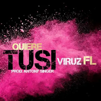 Quiere Tusi by Viruz FL