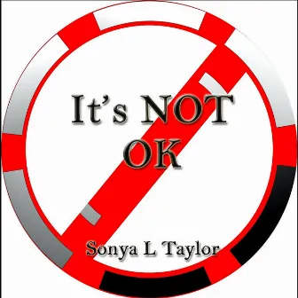 It's Not OK by Sonya L Taylor