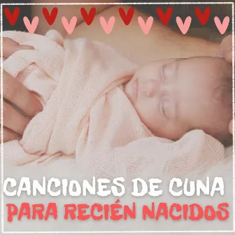 Canciones de cuna para recién nacidos by Música Para Niños