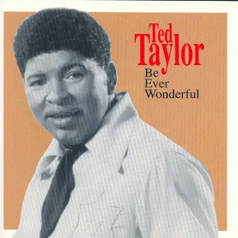 Be Ever Wonderful by Ted Taylor