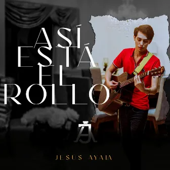 Así Está El Rollo by Jesús Ayala