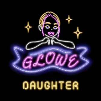 Daughter by Glowe