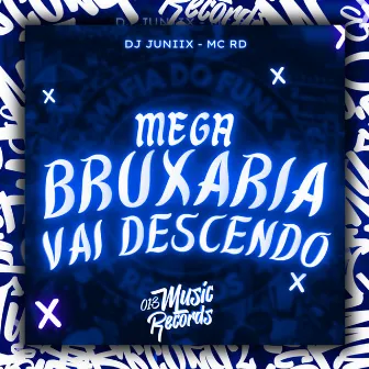 Mega Bruxaria Vai Descendo by DJ Juniix