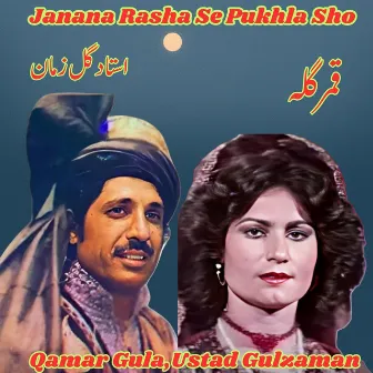 Janana Rasha Se Pukhla Sho by Qamar Gula