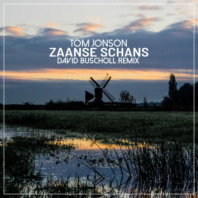 Zaanse Schans - David Buscholl Remix Edit