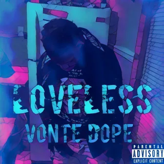 Loveless by Vonte Dope