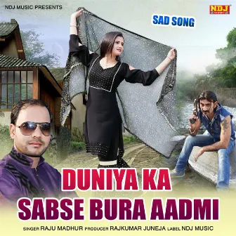 Duniya Ka Sabse Bura Aadmi by Raju Madhur