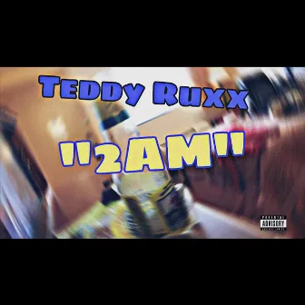 2AM by Teddy Ruxx