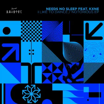 I Like To Dance / Notorious EP by Needs No Sleep