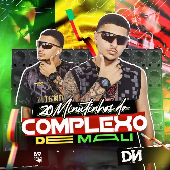 20 Minutinho do Complexo de Mali by DJ DN do Dick