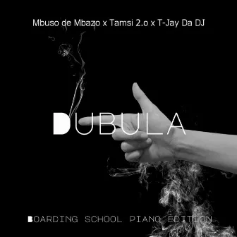 Dubula (Boarding School Piano Edition) by Tamsi 2.o