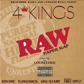 Raw Paper Rap (A Wrap Song) [feat. Looselyric] by 4 Kings