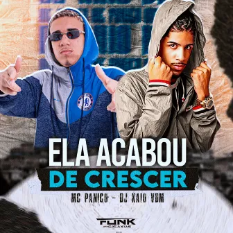 Ela Acabou de Crescer by Mc Panico