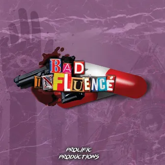 Bad Influence by PROLIFIC