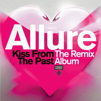 Kiss from the Past Remixed by Allure