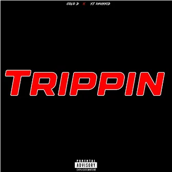 Trippin by YJ 5Hunnid