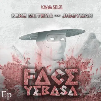 Face Ye Basa (FYB)ep by seke mutema