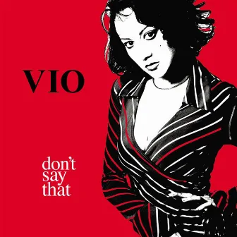 Don't Say That by Vio