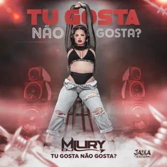 Tu Gosta Não Gosta? by Miury Dj